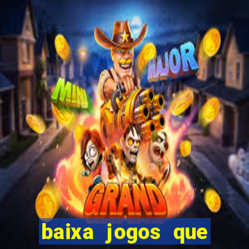 baixa jogos que ganha dinheiro de verdade